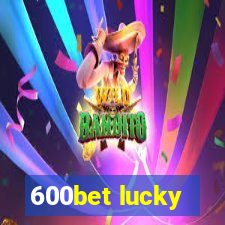 600bet lucky